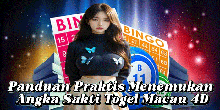 Panduan Praktis Menemukan Angka Sakti Togel Macau 4D
